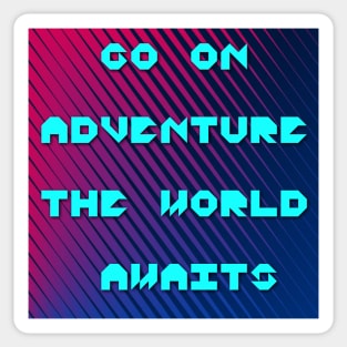 Go on adventure the world awaits thought Sticker